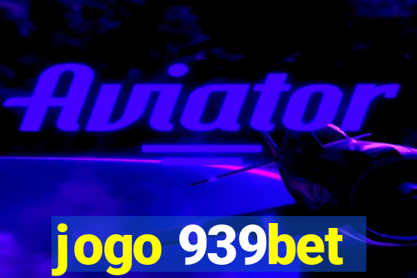 jogo 939bet